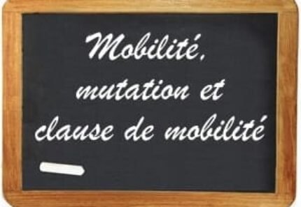 Mobilité – Mutation – Clause de mobilité