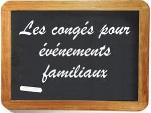  Les congés exceptionnels pour événements familiaux