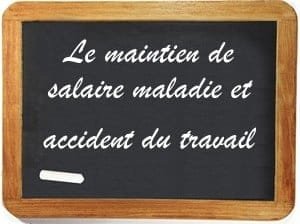 Maintien de salaire maladie et accident du travail