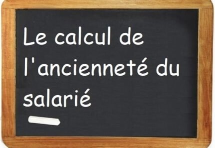 Calcul de l’ancienneté du salarié en entreprise