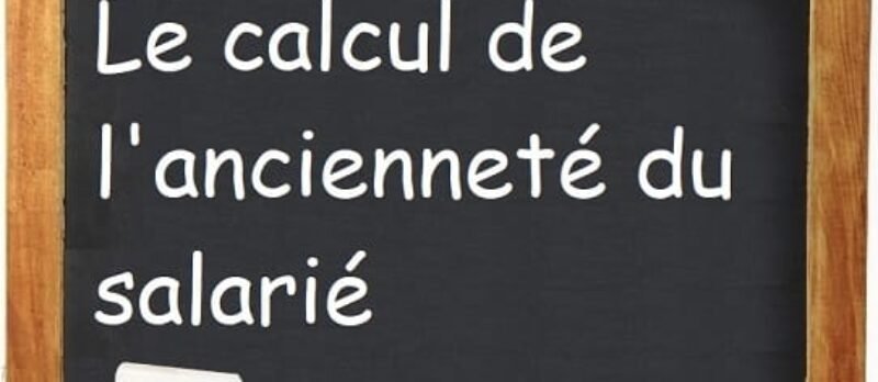 Calcul de l’ancienneté du salarié en entreprise